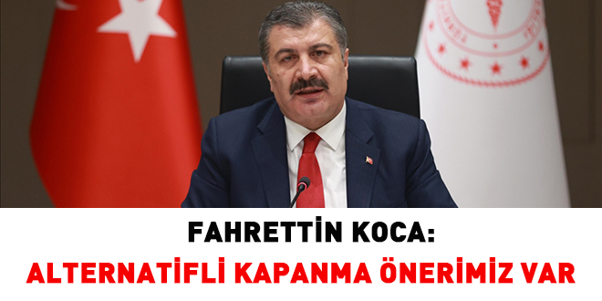 Fahrettin Koca: Alternatifli kapanma önerimiz var