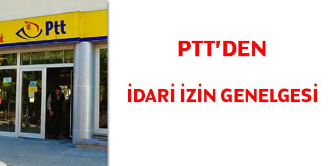 PTT'den idari izin genelgesi
