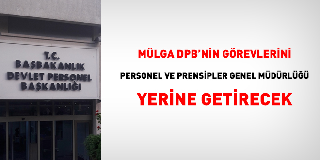 DPB'nin görevlerini, Personel ve Prensipler Genel Müdürlüğü aldı