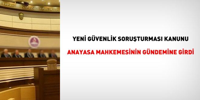AYM, yeni gvenlik soruturmas kanununu gndemine ald