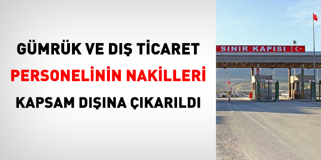 Gümrük ve Dış Ticaret personelinin nakillerinde 2 önemli düzenleme