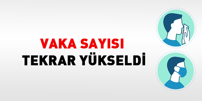 Vaka sayısı tekrar yükseldi