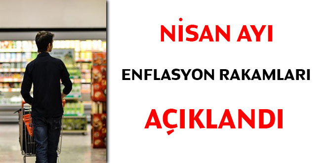 Nisan ayı enflasyon rakamları açıklandı