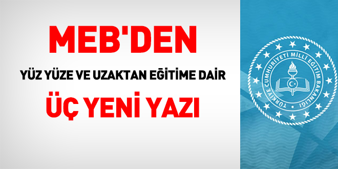 MEB'den yüz yüze ve uzaktan eğitime dair 17 Mayıs 2021 tarihli üç yeni yazı