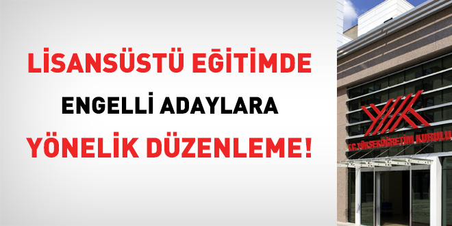 Lisansüstü eğitimde engelli adaylar yönelik düzenleme!