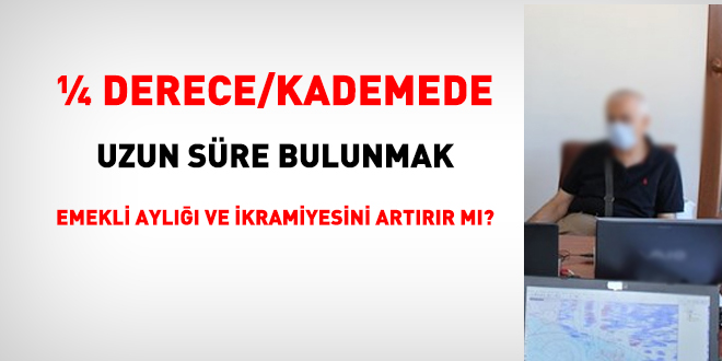  derece/kademede uzun sre kalmak emekli ayl ve emekli ikramiyesini artrr m?