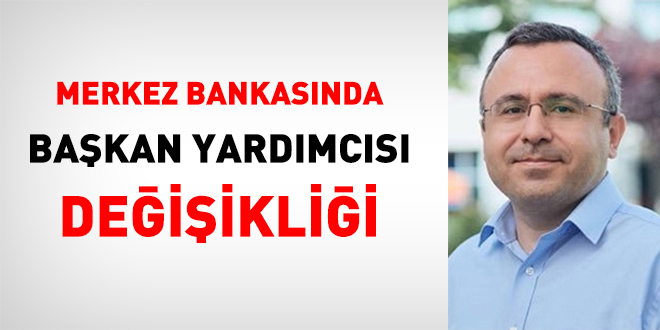 Merkez Bankası başkan yardımcısı görevden alındı