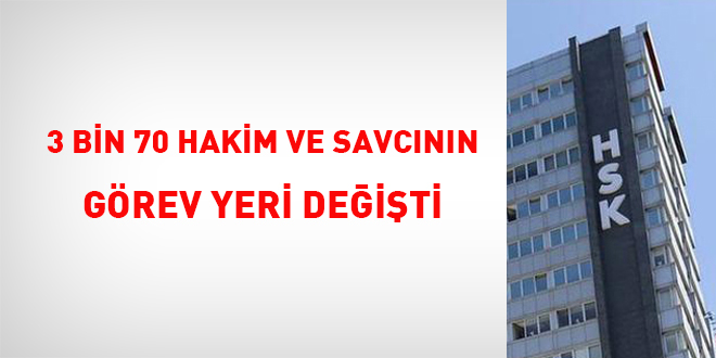 3 bin 70 hakim ve savcının görev yeri değişti
