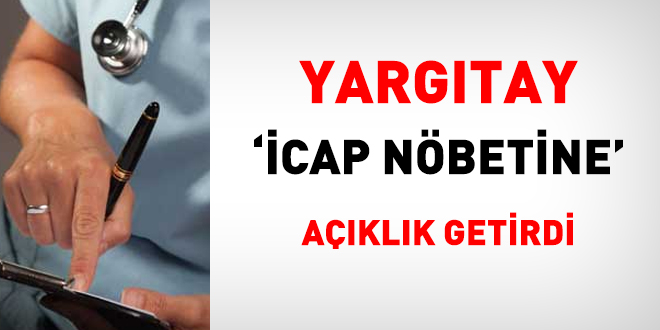 Yargıtay 'İcap Nöbetine' açıklık getirdi