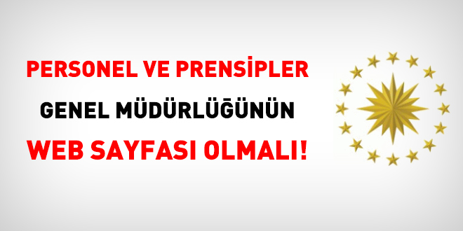 Personel ve Prensipler Genel Müdürlüğünün web sayfası olmalı!