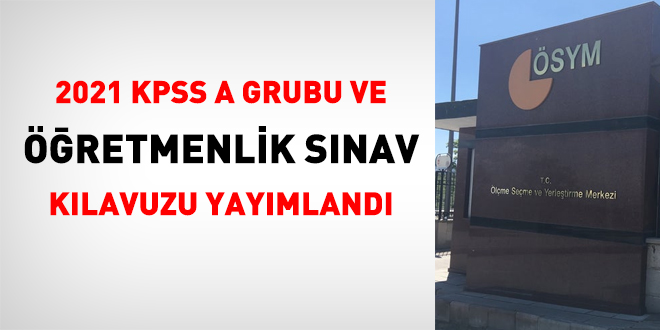 2021 KPSS A Grubu ve Öğretmenlik sınav kılavuzu yayımlandı