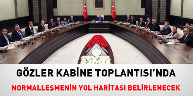 Gözler Kabine Toplantısı'nda: Normalleşmenin yol haritası belirlenecek