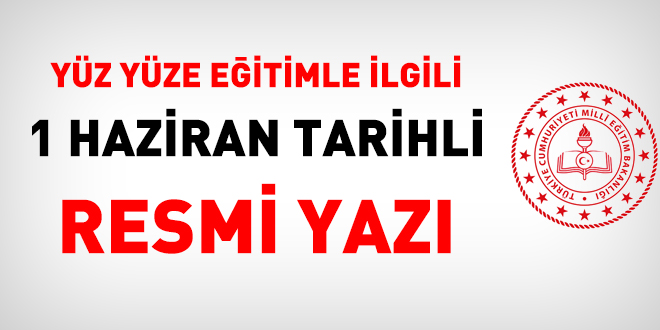 MEB'den yüz yüze eğitimle ilgili 1 Haziran tarihli resmi yazı