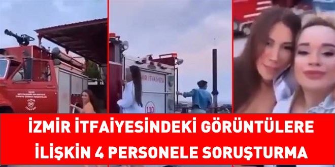 İzmir İtfaiyesindeki görüntülere ilişkin 4 personele soruşturma