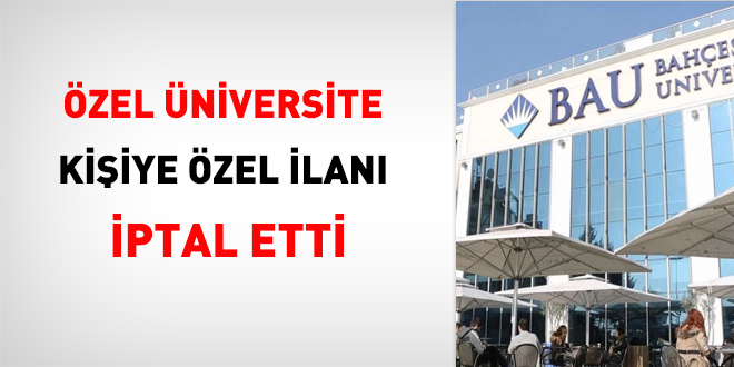 Özel Üniversite kişiye özel ilanı iptal etti