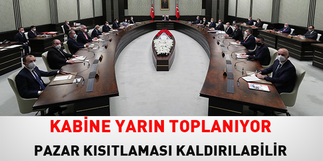 Kabine yarın toplanıyor: Pazar kısıtlaması kaldırılabilir