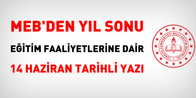 MEB'den yl sonu eitim faaliyetlerine dair 14 Haziran tarihli yaz