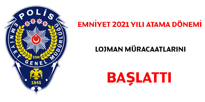 Emniyet, 2021 yılı atama dönemi lojman müracaatlarını başlattı