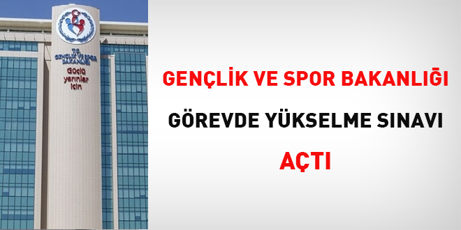 Genlik ve Spor Bakanl grevde ykselme snav at