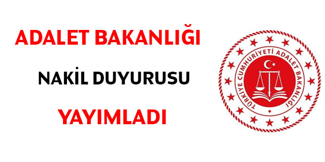 Adalet Bakanlığı isteğe bağlı nakil duyurusu yayımladı