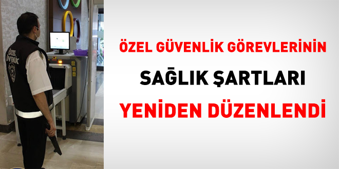 Özel Güvenlik Görevlileri Sağlık Şartları Yönetmeliği yayımlandı