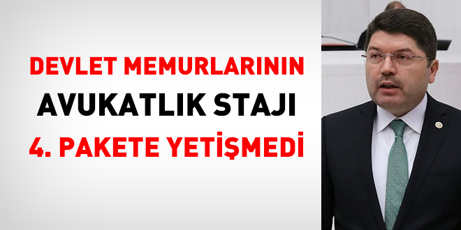 Memurların avukatlık stajı 4. pakete yetişmedi