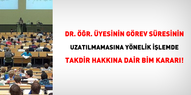 Dr. r. yesinin grev sresinin uzatlmamasna ynelik ilemde takdir hakkna dair BM karar!