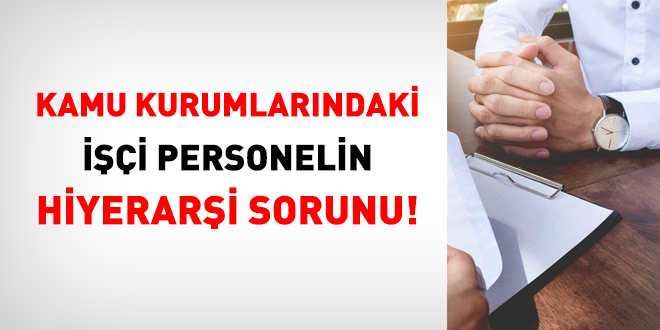Kamudaki işçi personelin hiyerarşi sorunu!
