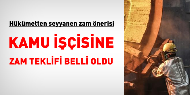 Hükümetin kamu işçisine seyyanen zam teklifi