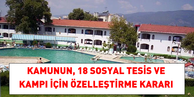 Kamunun, 18 gözde sosyal tesis ve kampı için özelleştirme kararı