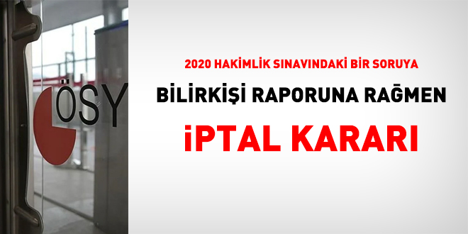 2020 hakimlik snavndaki bir soruya, bilirkii raporuna ramen, iptal karar