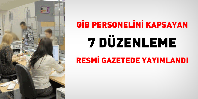 GİB personelini kapsayan 7 değişiklik Resmi Gazetede yayımlandı