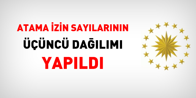 Cumhurbaşkanlığı, atama izin sayılarının 3. dağılımını yaptı