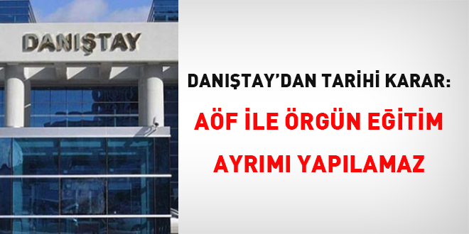 Danıştay'dan tarihi karar: AÖF ile örgün ayrımı yapılamaz