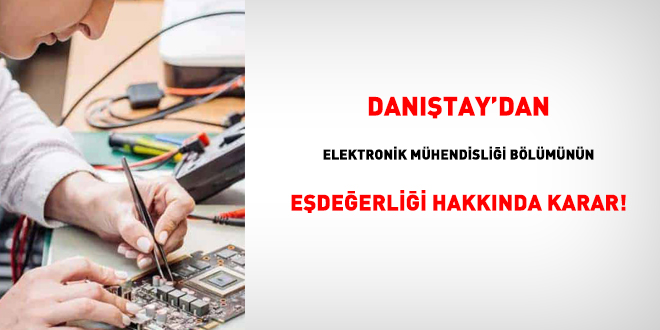 Danıştay'dan elektronik mühendisliği bölümünün eşdeğerliği hakkında karar!