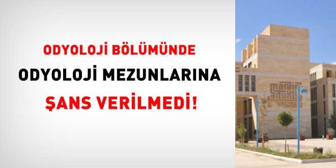 Odyoloji bölümünde odyoloji mezunlarına şans verilmedi!