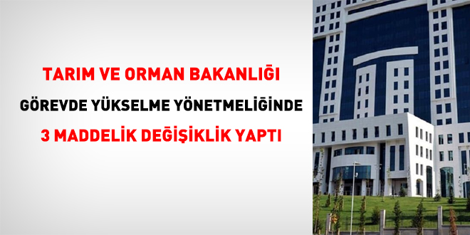 Tarm ve Orman Bakanl grevde ykselme ynetmeliinde deiiklik yapld