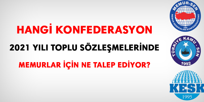 Hangi konfederasyon, toplu sözleşmede memurlar için ne talep ediyor?