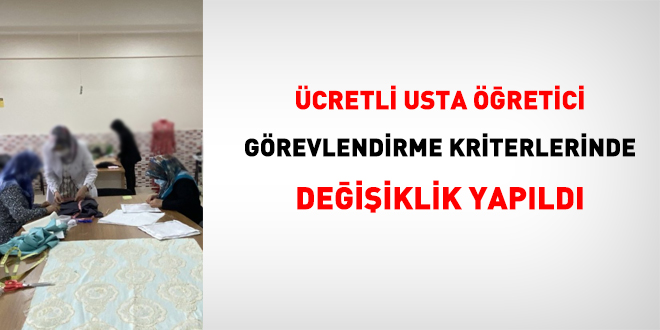 Ücretli usta öğretici görevlendirme kriterlerinde değişiklik yapıldı