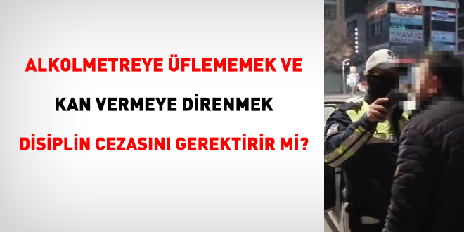 Alkolmetreye üflemeyen memura disiplin cezası verilebilir mi?