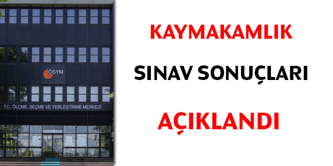 2021 Kaymakamlık sınav sonuçları açıklandı