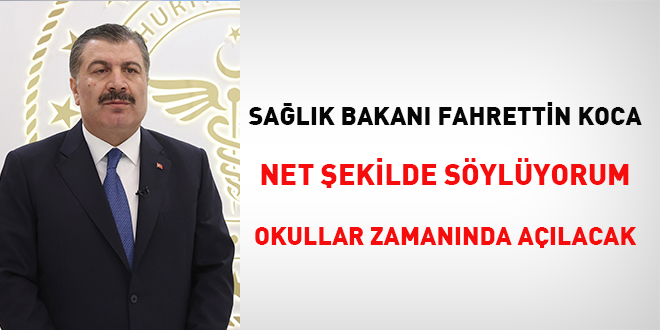 Bakan Koca: Net şekilde söylüyorum tüm okullar zamanında açılacak