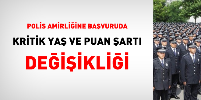 Polis amirliğine başvuruda kritik yaş ve puan şartı değişikliği