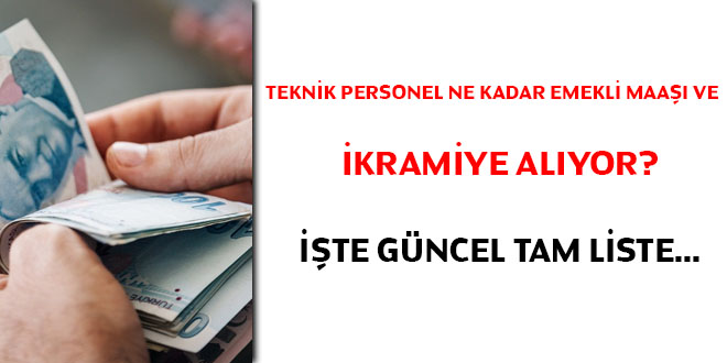 Teknik personel ne kadar emekli maaşı ve ikramiye alıyor? İşte güncel tam liste....