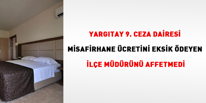 Yargtay, misafirhane cretini eksik deyen mdr affetmedi