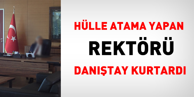 Hlle atama yapan rektr Dantay kurtard