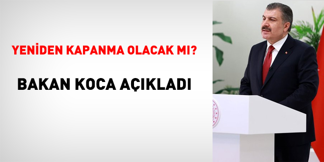 Yeni kapanma olacak mı? Bakan Koca'dan açıklama
