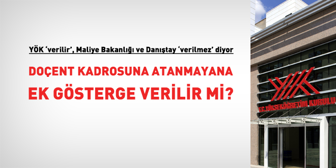 YÖK, doçentlerin ek gösterge sorununda birliktelik sağlamalı!