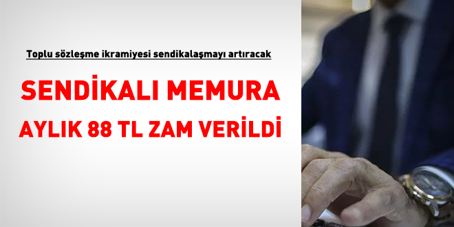 Sendikalı memura aylık 88 TL zam