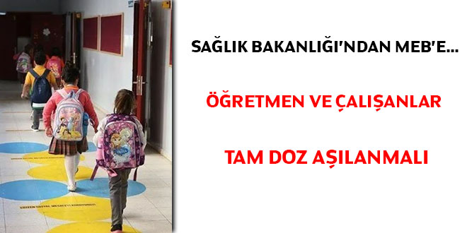 Salk Bakanl'ndan MEB'e... retmen ve alanlar tam doz alanmal